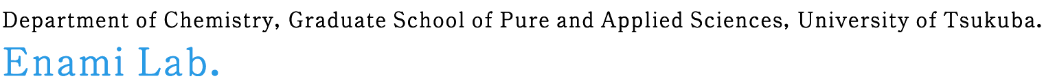 The Enami Laboratory, Department of Chemistry, Graduate School of Pure and Applied Sciences, University of Tsukuba